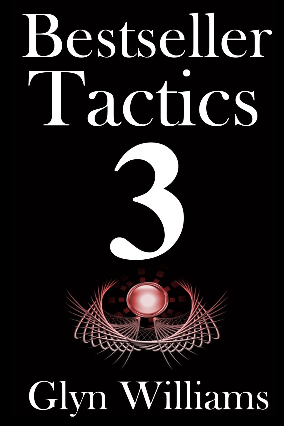 Bestseller Tactics 3: Facebook for Authors: Advanced author marketing techniques to help you sell more kindle books and make more money. Advanced Self Publishing Contemporary literature