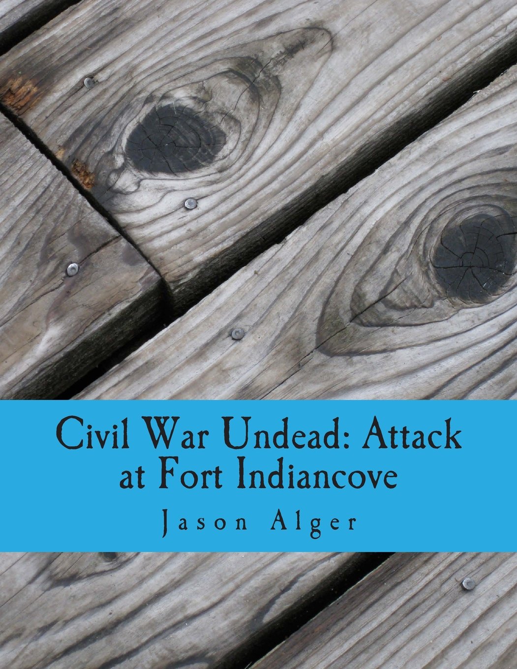 Civil War Undead: Attack at Fort Indiancove Horror & Mystery
