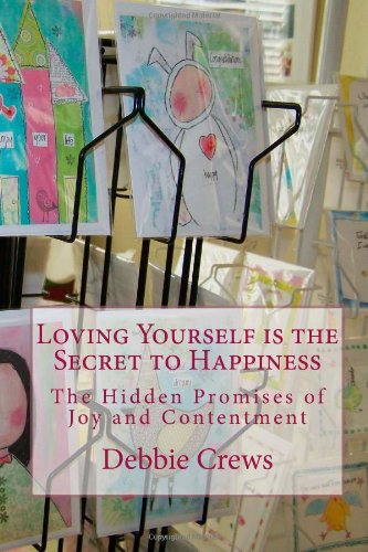 Loving Yourself is the Secret to Happiness: The hidden promise of joy and contentment Inspiring women