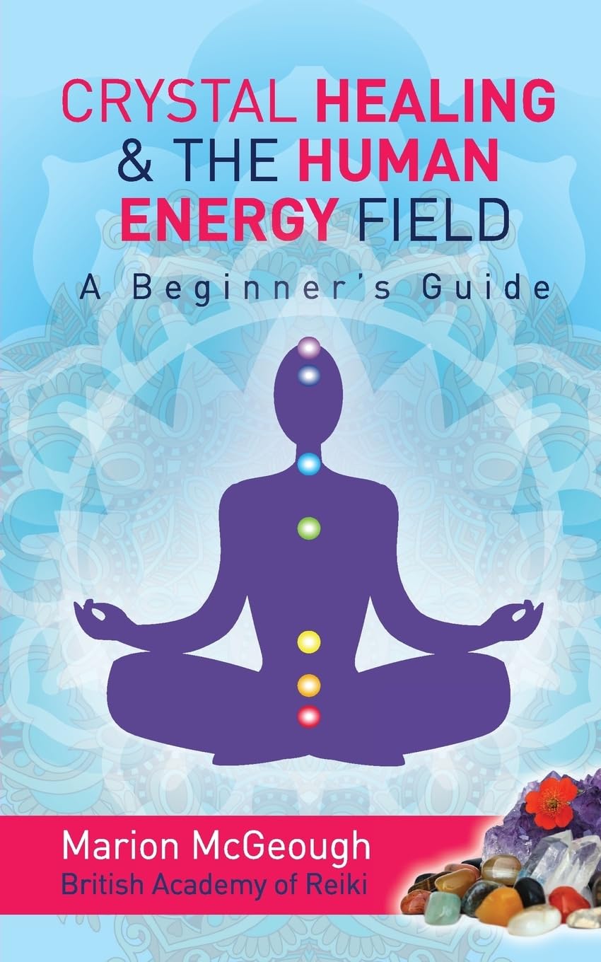 Crystal Healing & The Human Energy Field A Beginners Guide Religion & Esotericism