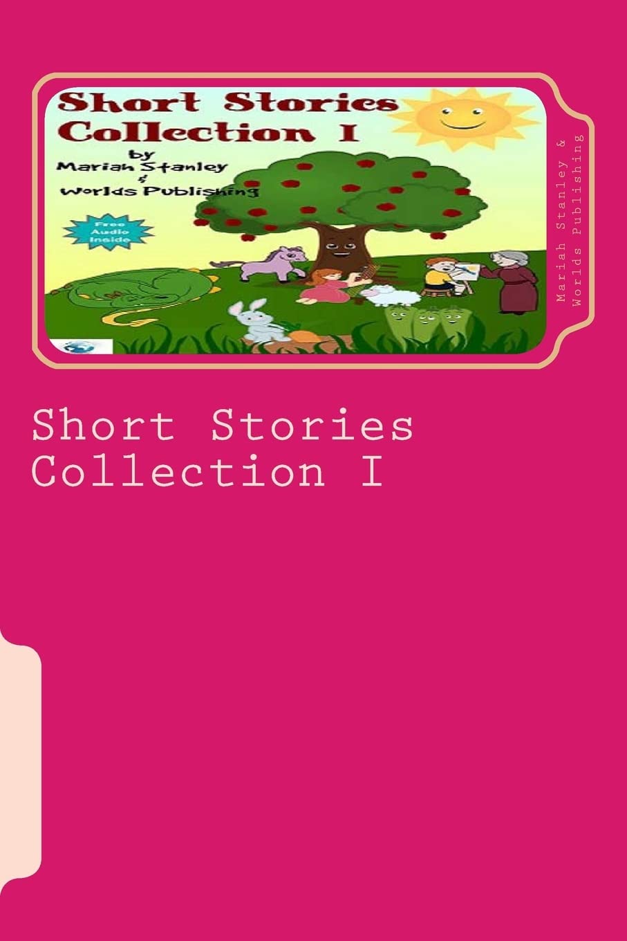 Short Stories Collection I: Just for Kids ages 4 to 8 years old Novels & Short Stories