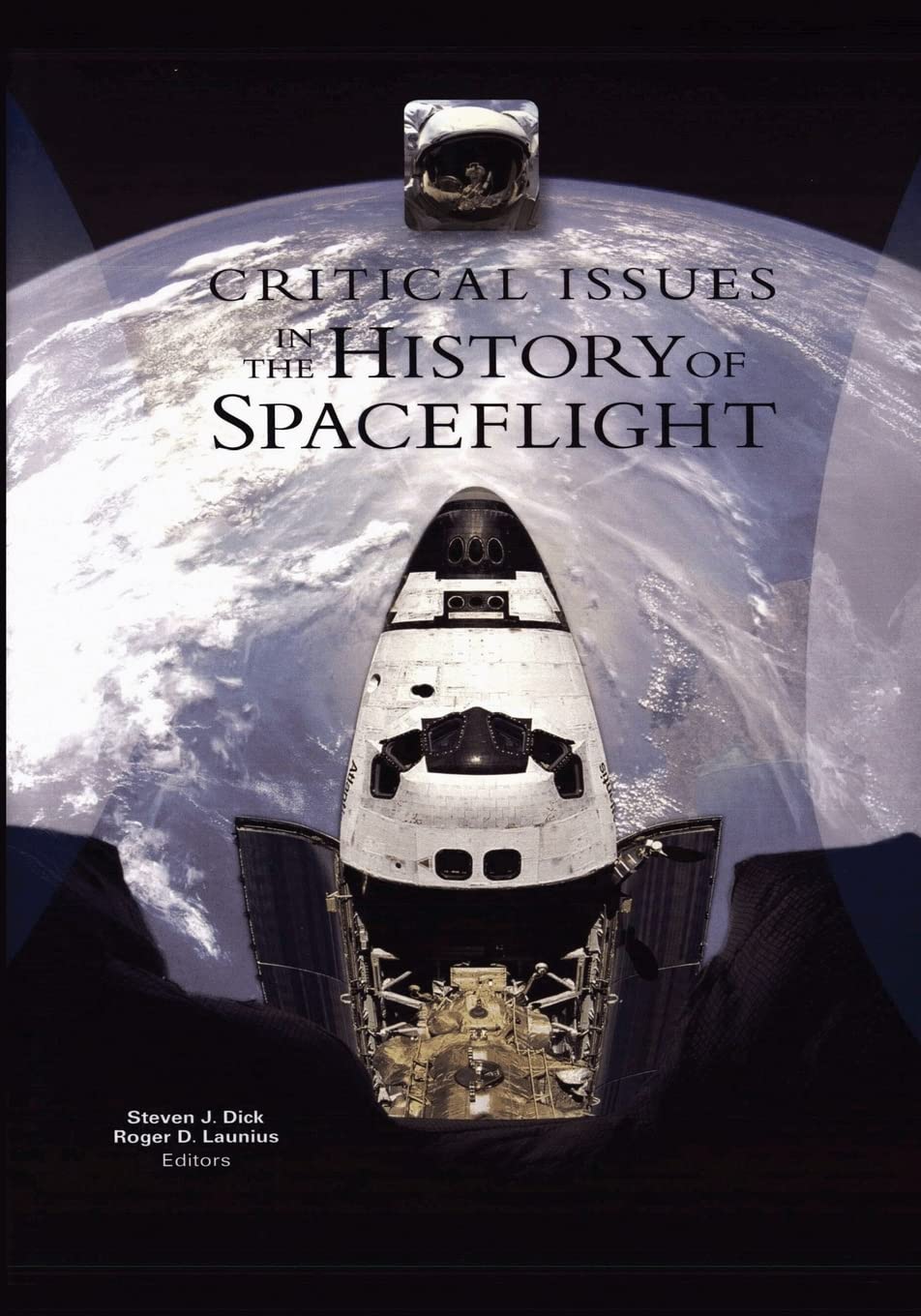 Critical Issues in the History of Spaceflight (The NASA History Series) Politics & History