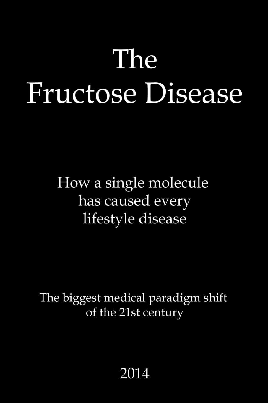 The Fructose Disease: The biggest medical paradigm shift of the 21st century Health, Nutrition & Fitness