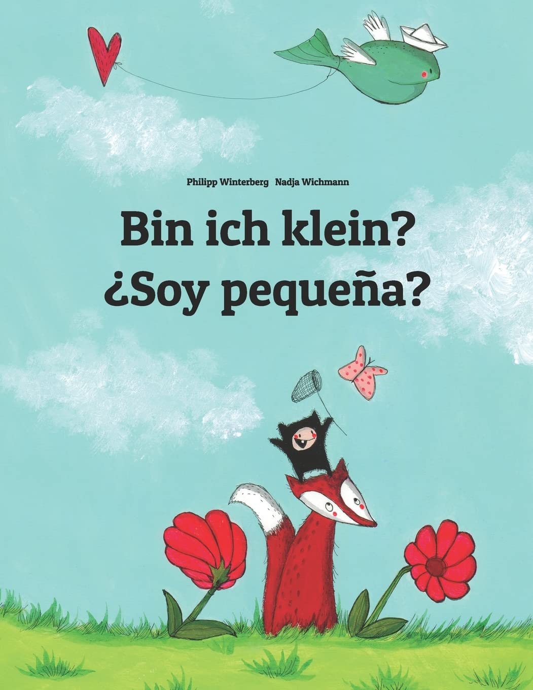 Bin ich klein? ¿Soy pequeña?: Kinderbuch Deutsch-Spanisch (zweisprachig/bilingual) (Bilinguale Bücher (Deutsch-Spanisch) Von Philipp Winterberg) Parents & Children