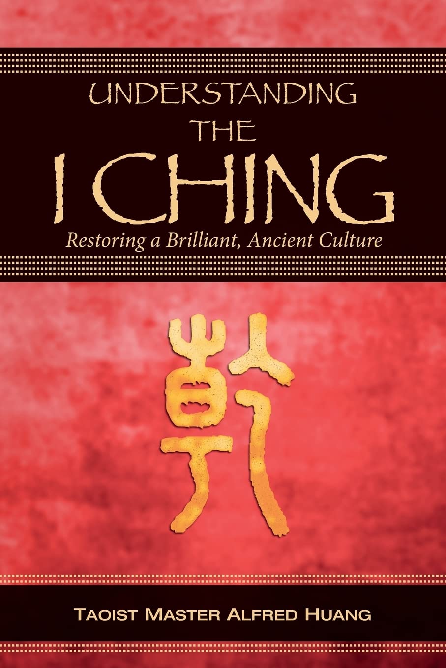 Understanding the I Ching: Restoring a Brilliant, Ancient Culture Religion & Esotericism