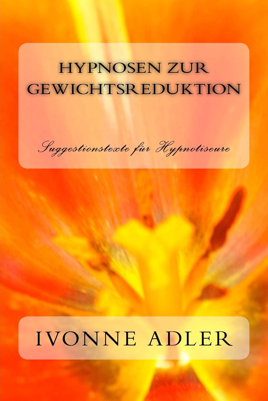 Hypnosen zur Gewichtsreduktion: Suggestionstexte für Hypnotiseure Psychology