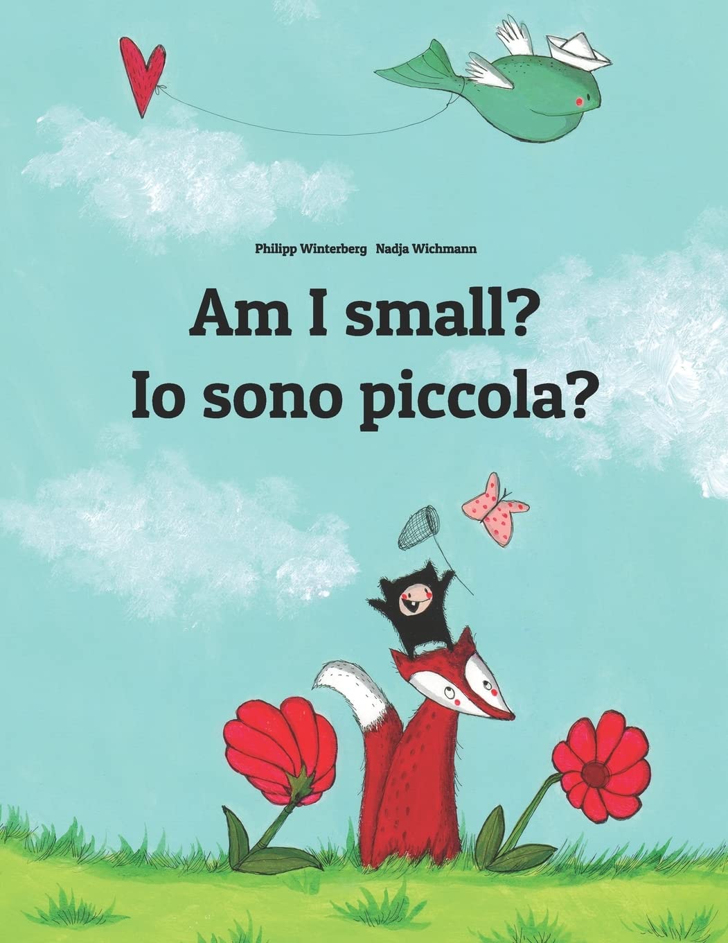 Am I small? Io sono piccola?: Children's Picture Book English-Italian (Bilingual Edition) (Bilingual Books (English-Italian) by Philipp Winterberg) Non-fiction