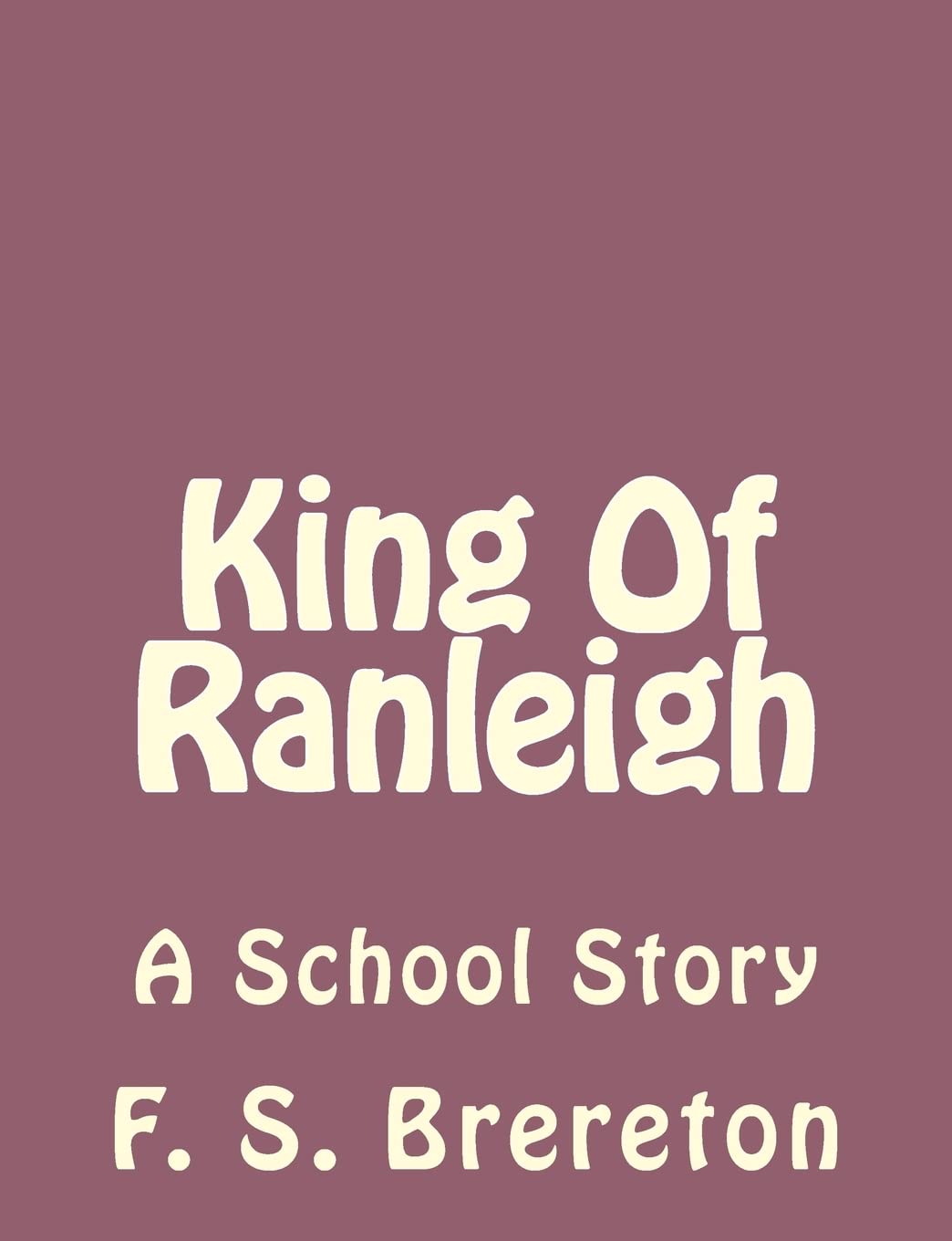 King Of Ranleigh: A School Story book