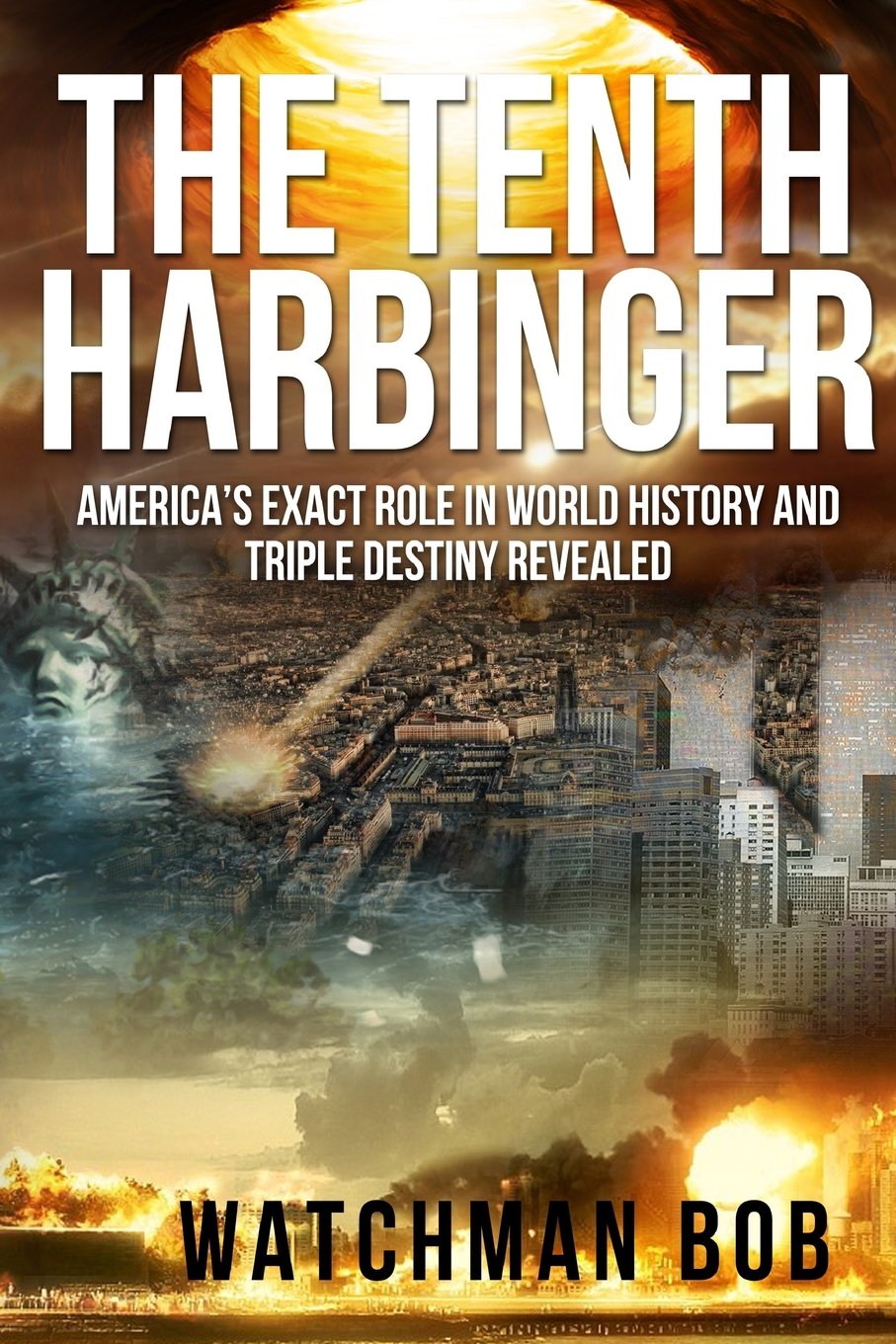 The Tenth Harbinger: America's Exact Role in World History and Triple Destiny Revealed book