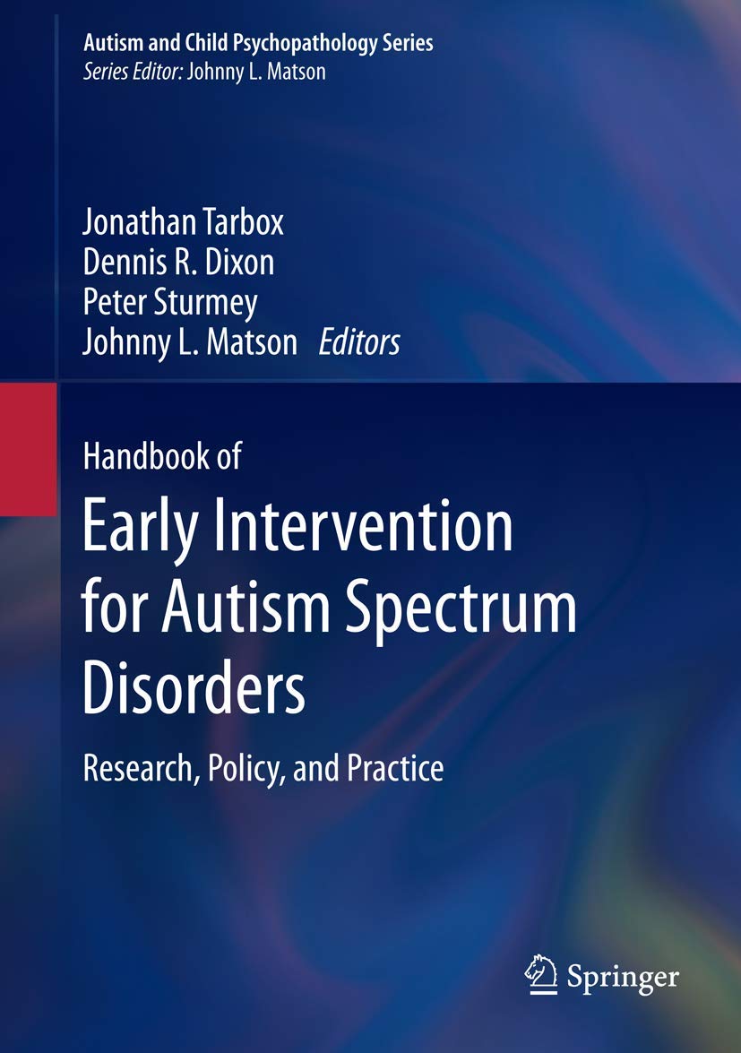 Handbook of Early Intervention for Autism Spectrum Disorders: Research, Policy, and Practice (Autism and Child Psychopathology Series) Medicine