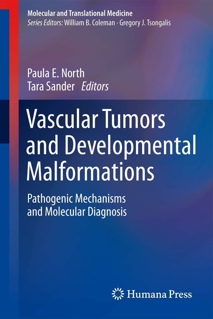 Vascular Tumors and Developmental Malformations: Pathogenic Mechanisms and Molecular Diagnosis (Molecular and Translational Medicine) Medicine