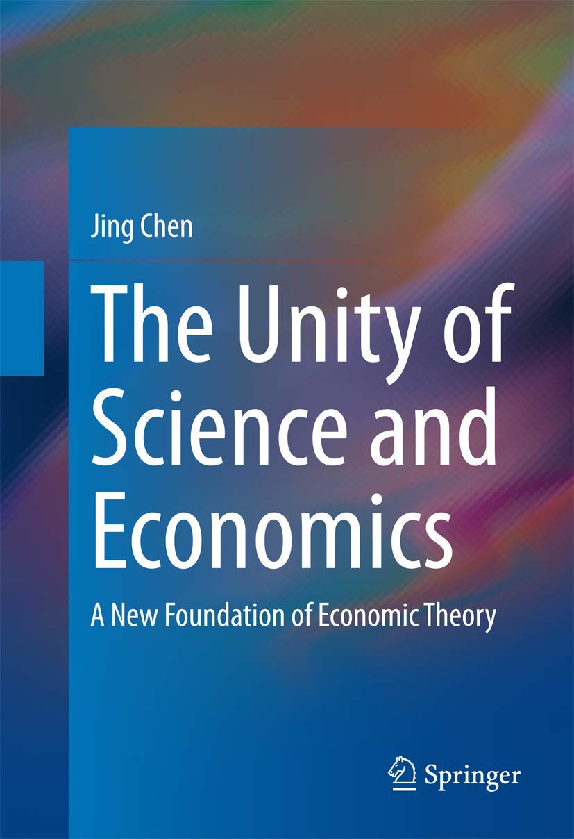 The Unity of Science and Economics: A New Foundation of Economic Theory book