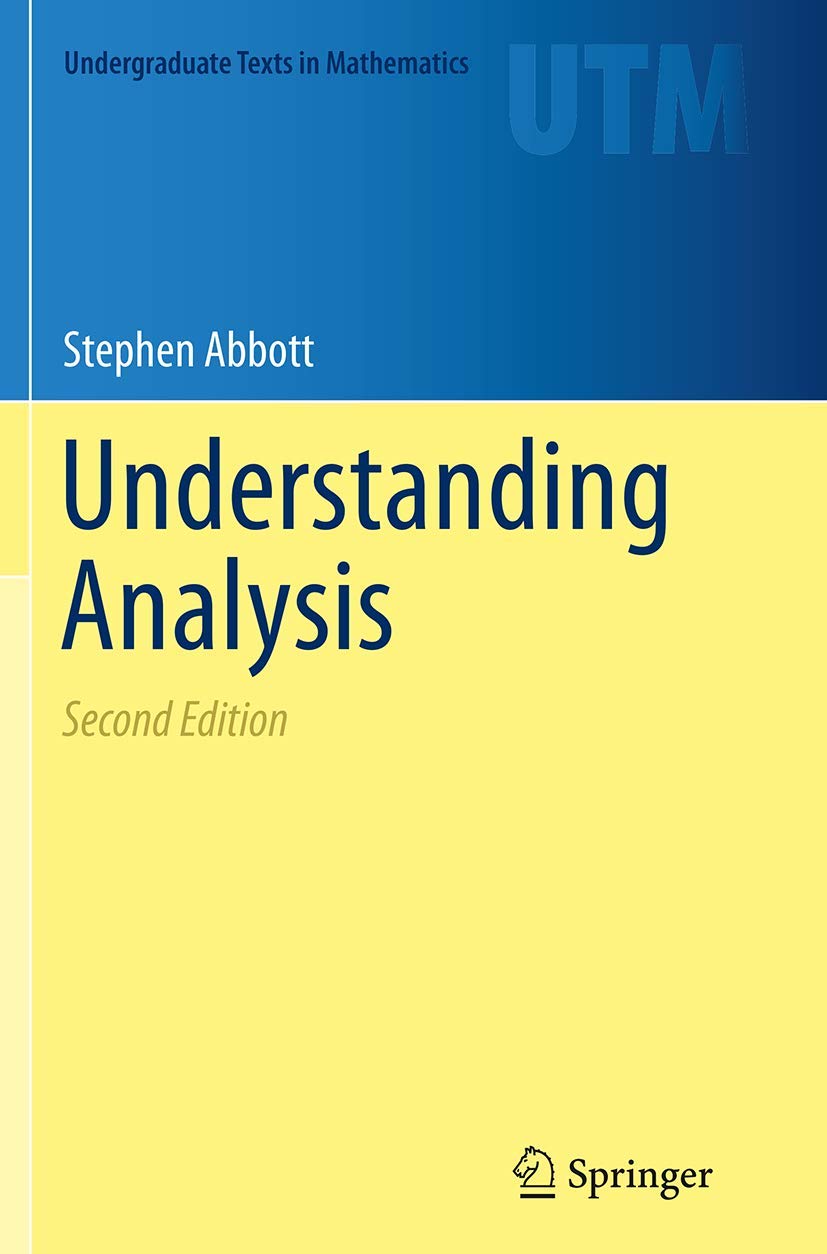 Understanding Analysis (Undergraduate Texts in Mathematics) Mathematics