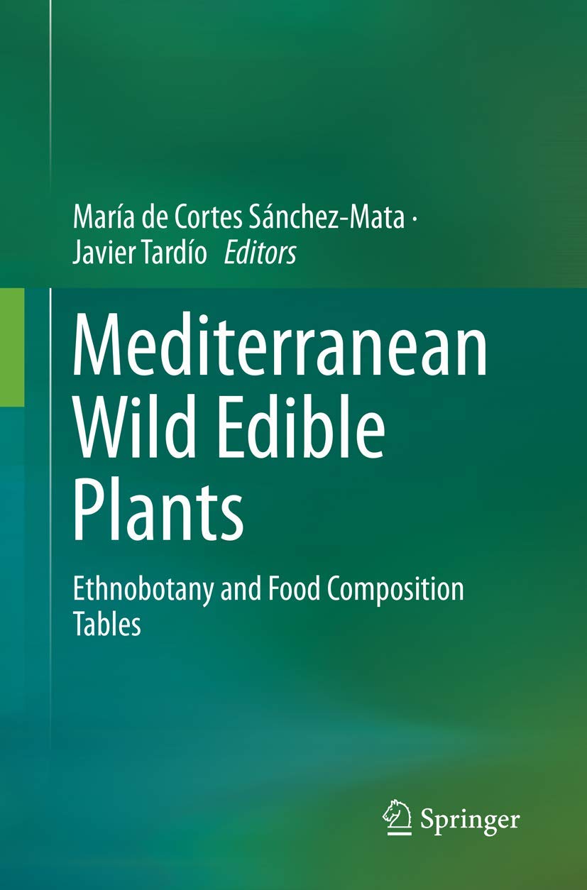 Mediterranean Wild Edible Plants: Ethnobotany and Food Composition Tables Business, Finance & Career
