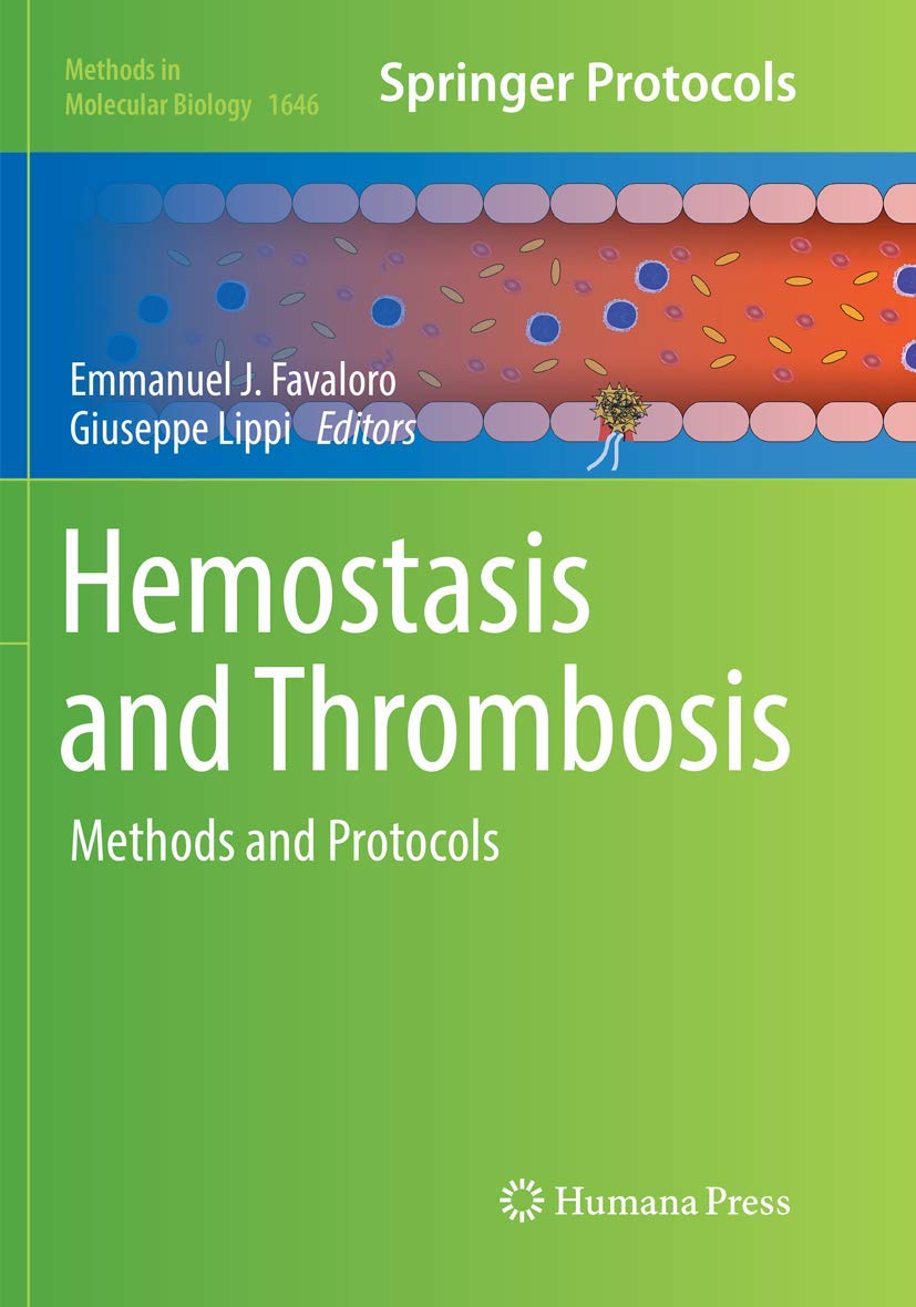 Hemostasis and Thrombosis: Methods and Protocols (Methods in Molecular Biology, 1646, Band 1646) Medicine