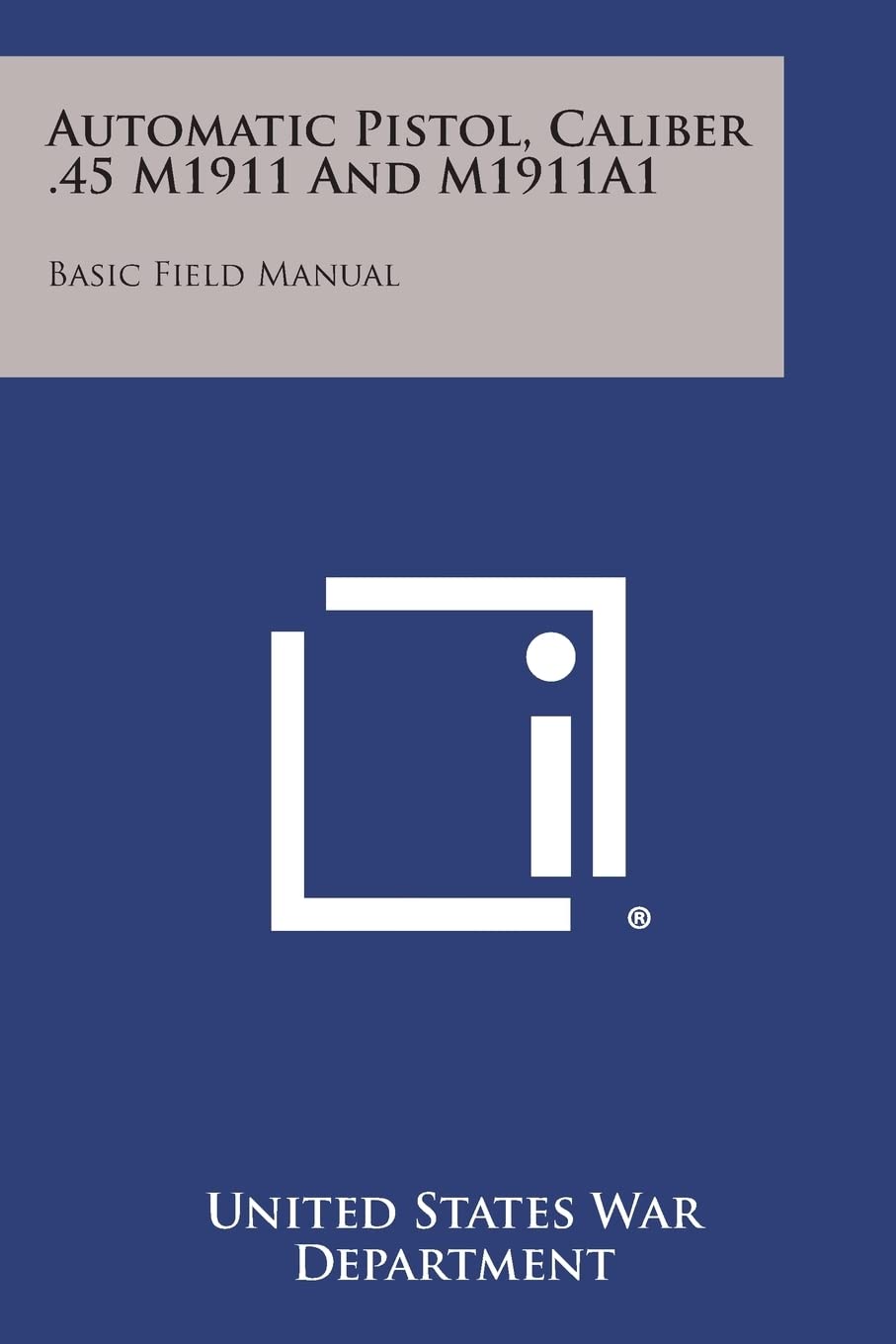 Automatic Pistol, Caliber .45 M1911 and M1911a1: Basic Field Manual Contemporary literature