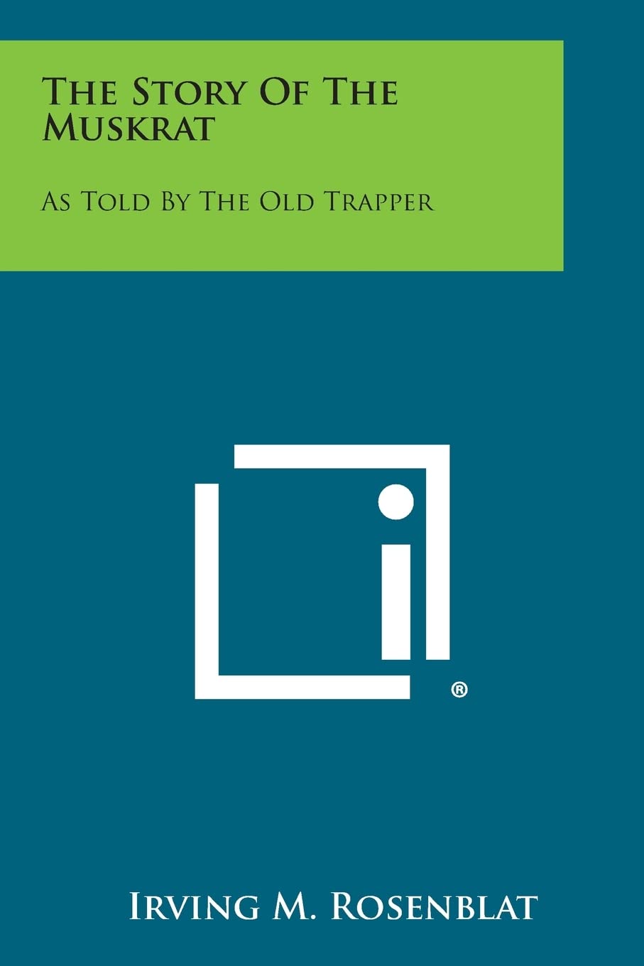The Story of the Muskrat: As Told by the Old Trapper Contemporary literature