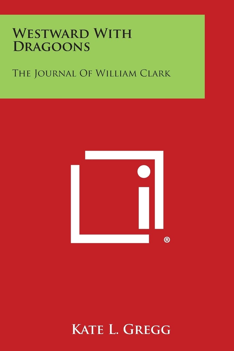 Westward with Dragoons: The Journal of William Clark Contemporary literature