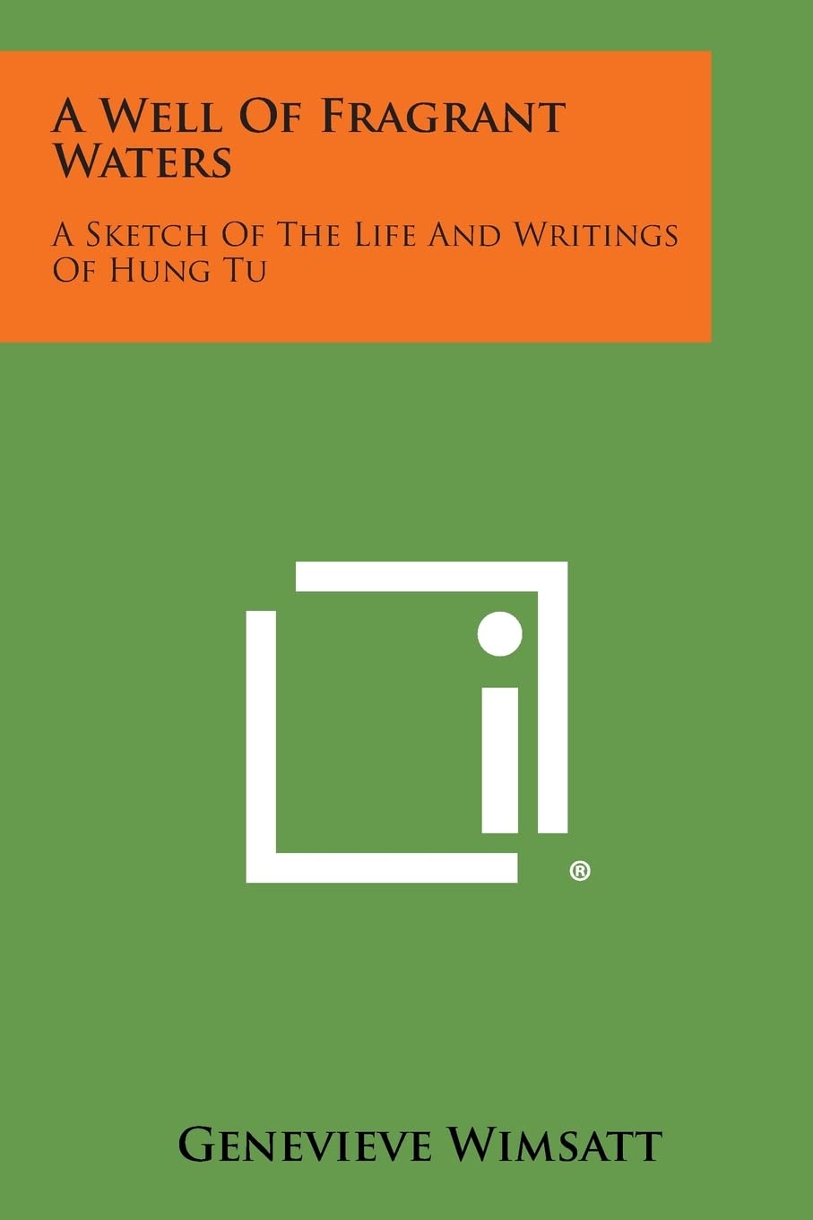 A Well of Fragrant Waters: A Sketch of the Life and Writings of Hung Tu Contemporary literature Books