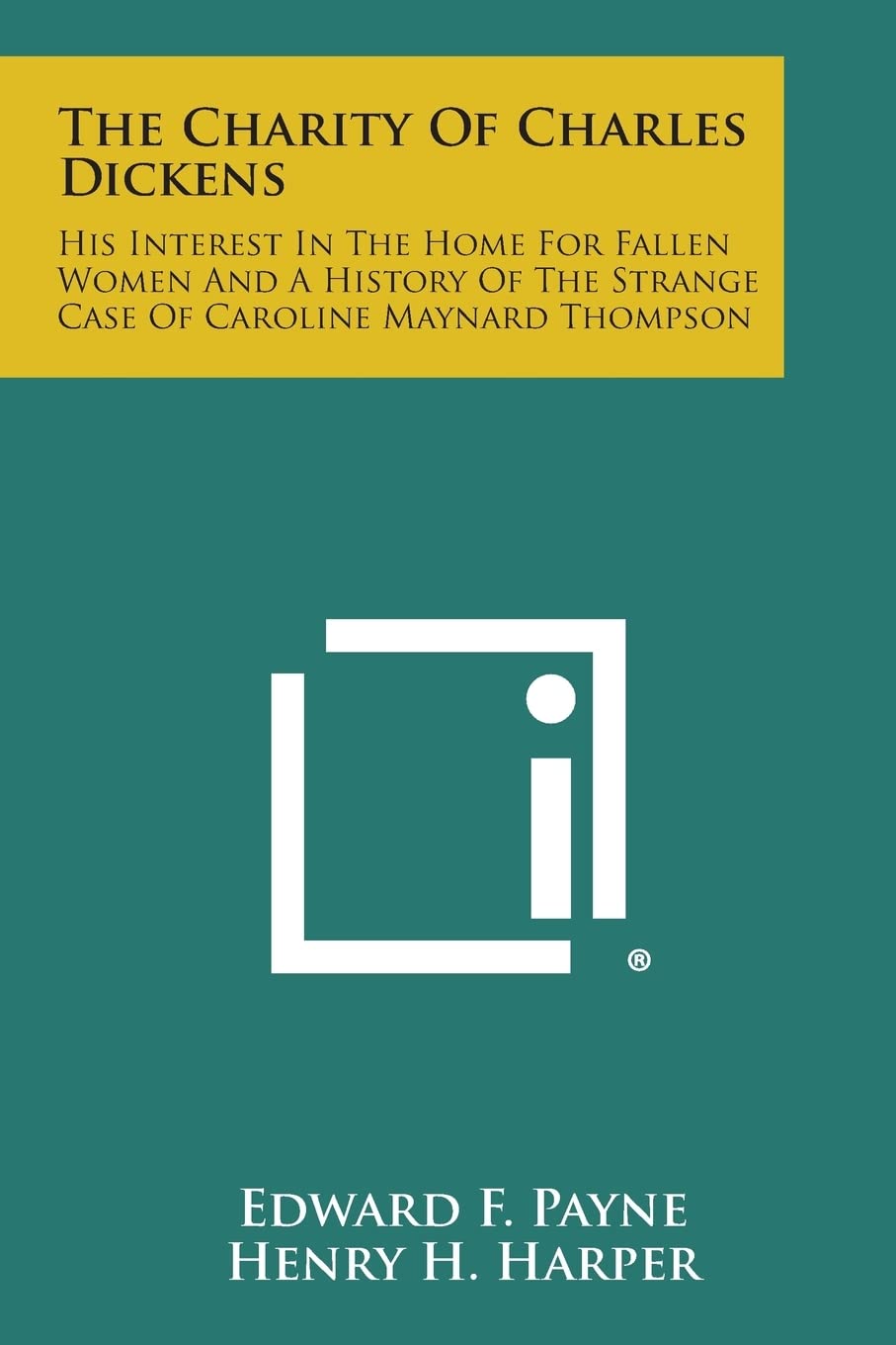 The Charity of Charles Dickens: His Interest in the Home for Fallen Women and a History of the Strange Case of Caroline Maynard Thompson Contemporary literature Books