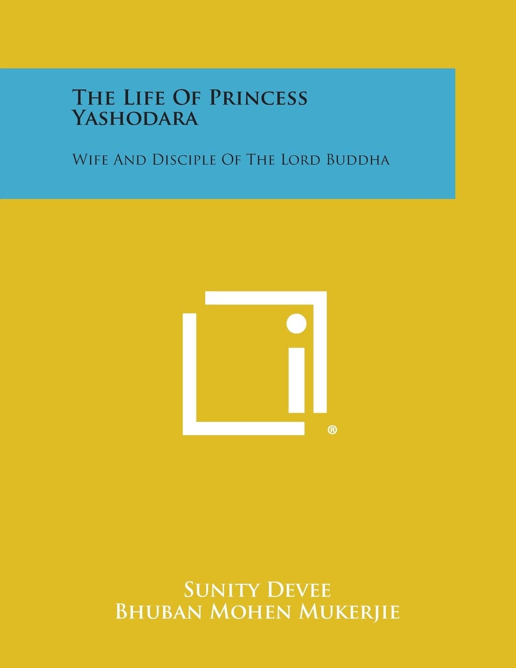 The Life of Princess Yashodara: Wife and Disciple of the Lord Buddha Contemporary literature
