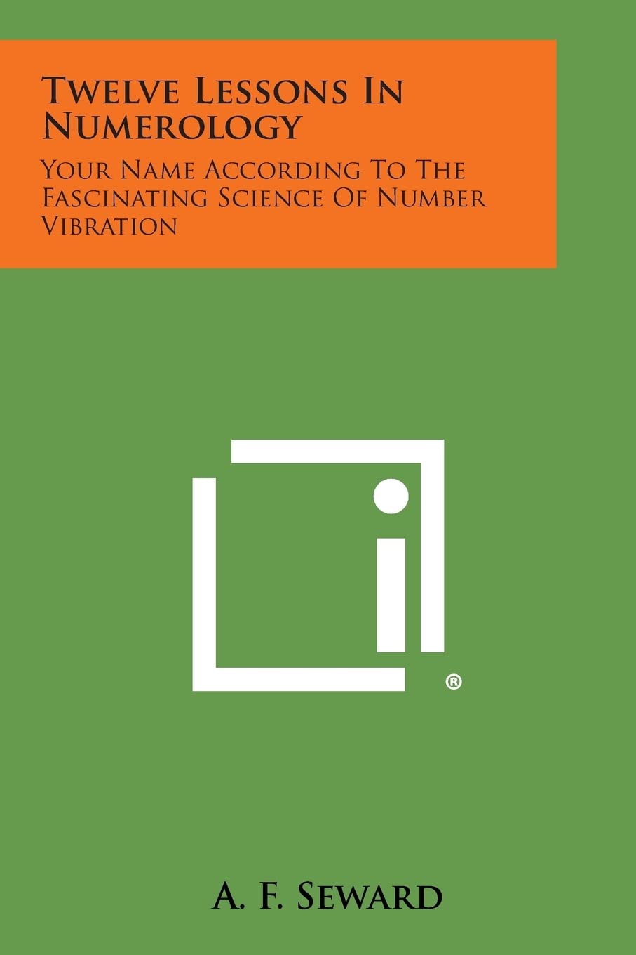 Twelve Lessons in Numerology: Your Name According to the Fascinating Science of Number Vibration Contemporary literature