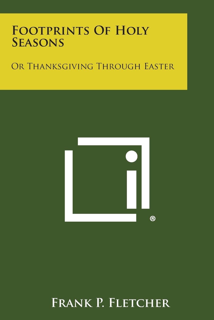 Footprints of Holy Seasons: Or Thanksgiving Through Easter Contemporary literature