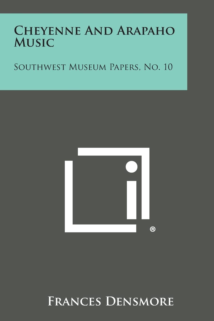 Cheyenne and Arapaho Music: Southwest Museum Papers, No. 10 Contemporary literature