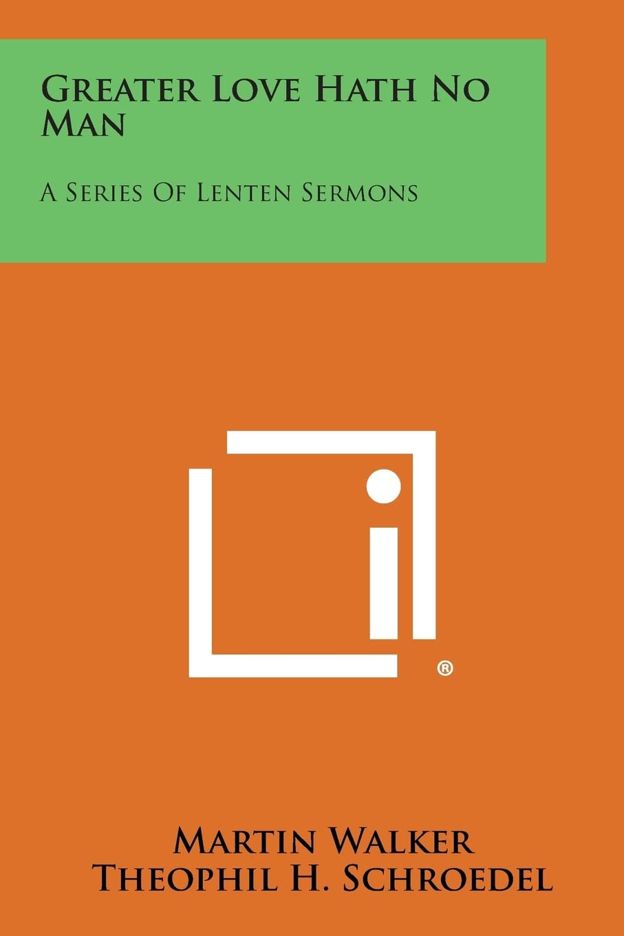 Greater Love Hath No Man: A Series of Lenten Sermons Contemporary literature