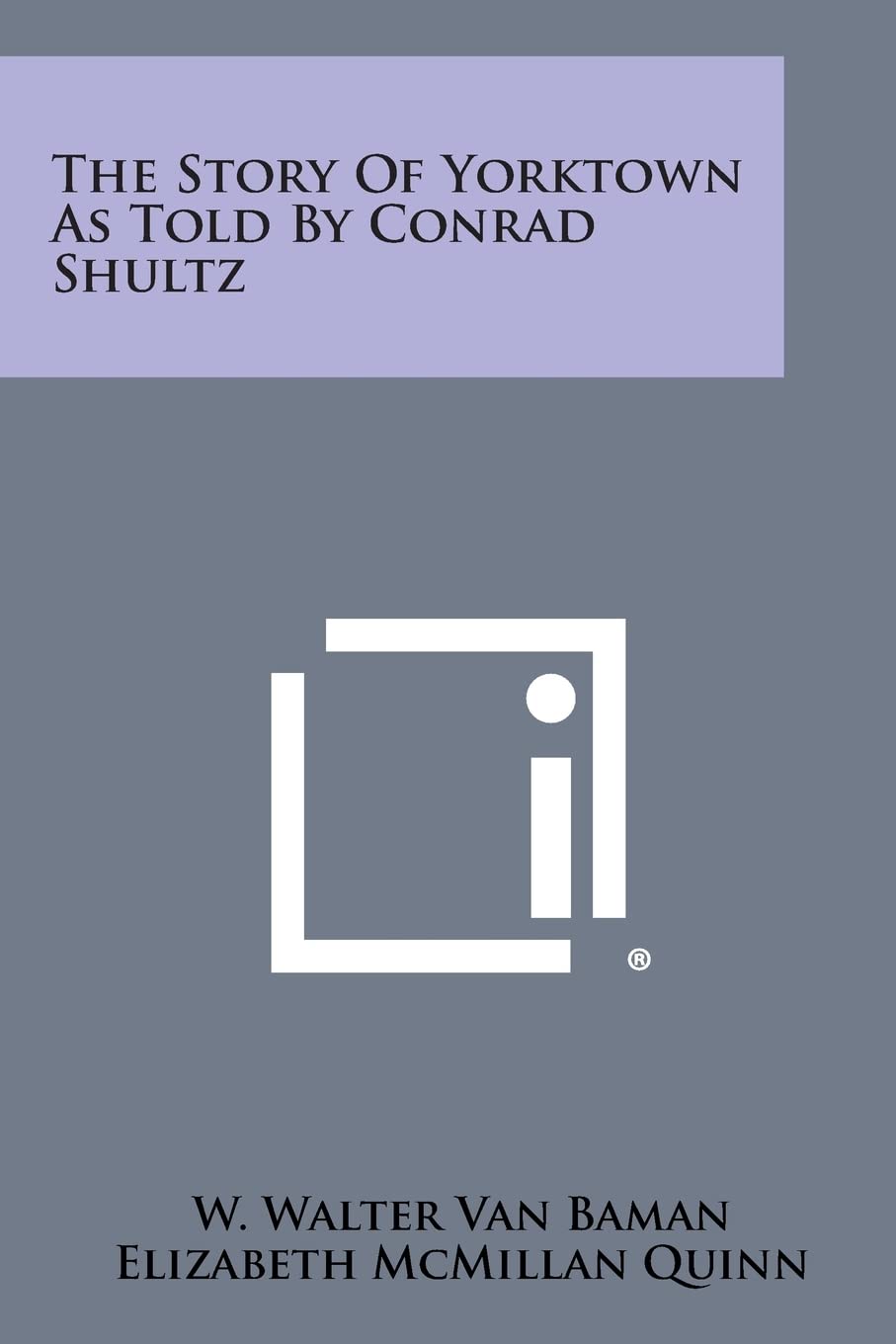 The Story of Yorktown as Told by Conrad Shultz Contemporary literature