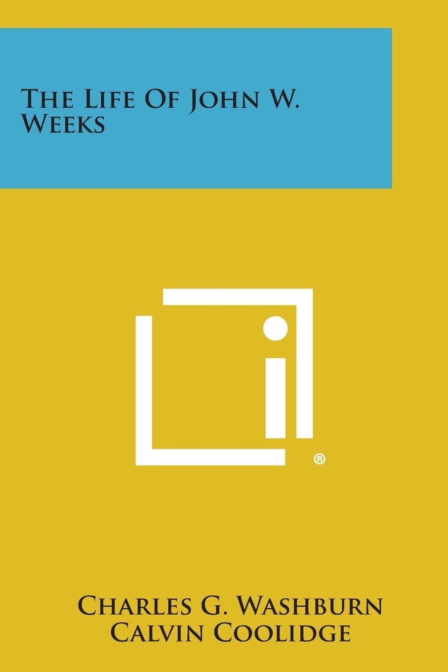 The Life of John W. Weeks Contemporary literature