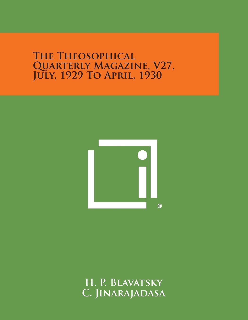 The Theosophical Quarterly Magazine, V27, July, 1929 to April, 1930 Philosophy