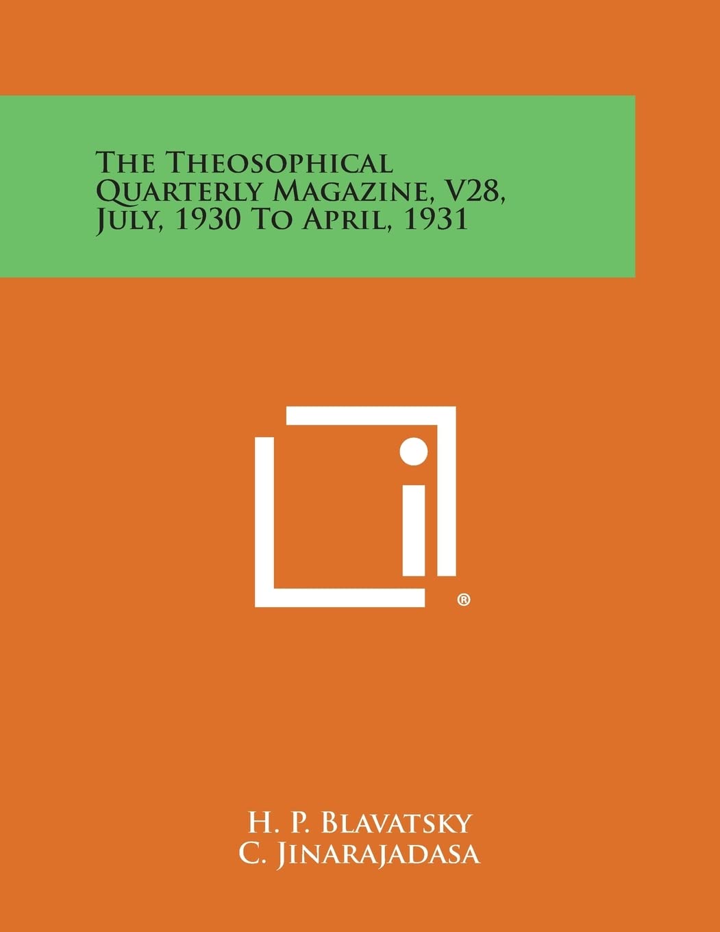 The Theosophical Quarterly Magazine, V28, July, 1930 to April, 1931 Philosophy