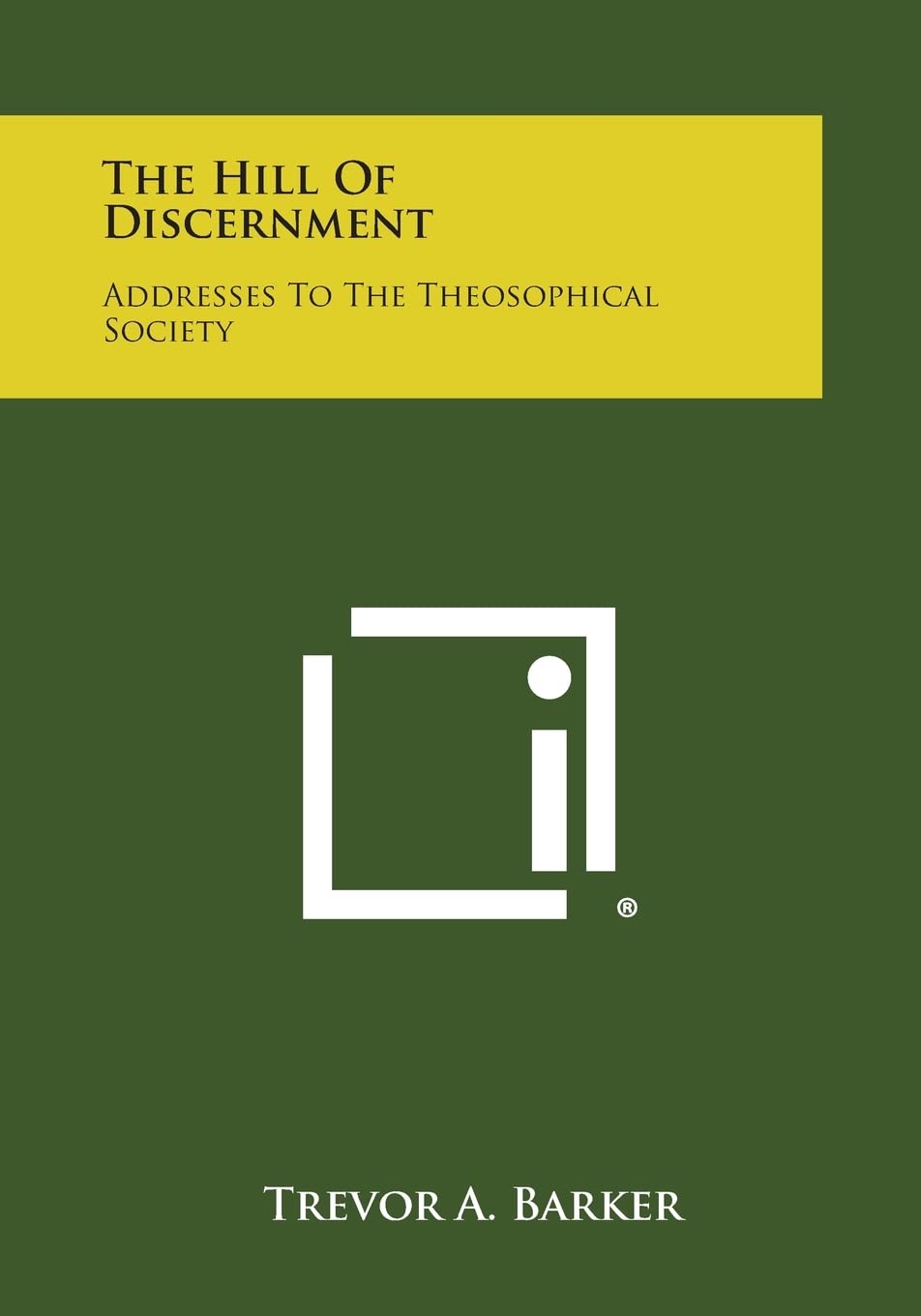 The Hill of Discernment: Addresses to the Theosophical Society Philosophy