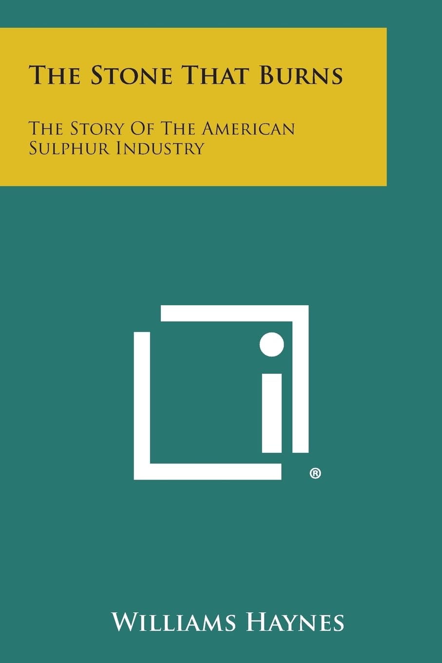 The Stone That Burns: The Story of the American Sulphur Industry Contemporary literature