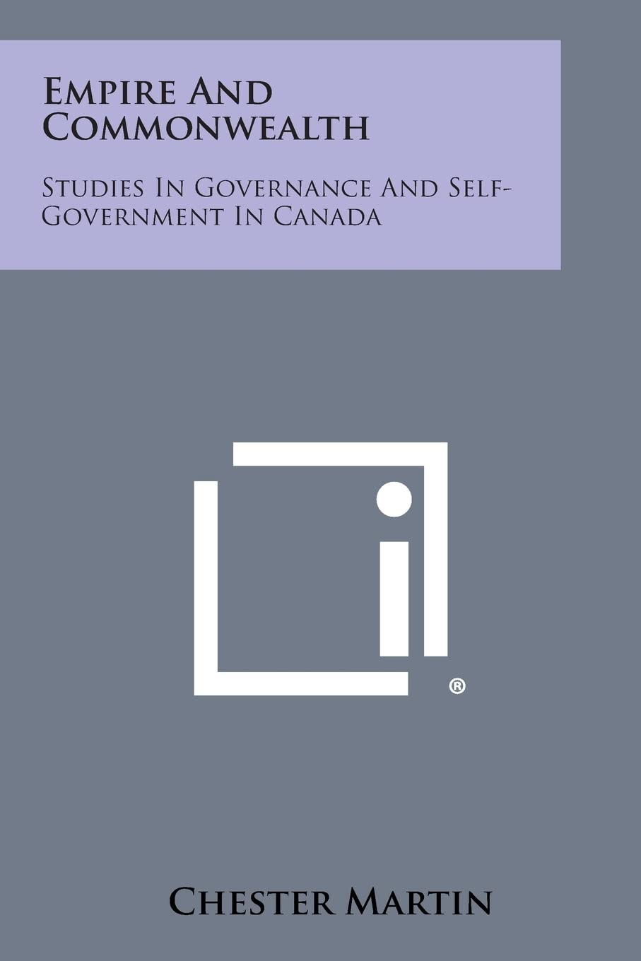 Empire and Commonwealth: Studies in Governance and Self-Government in Canada Law