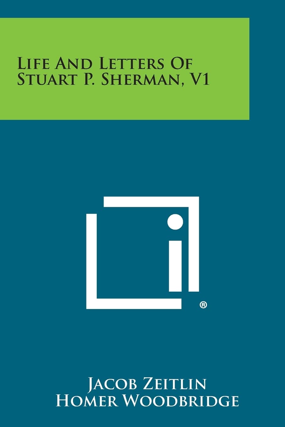 Life and Letters of Stuart P. Sherman, V1 Essays & Short Stories