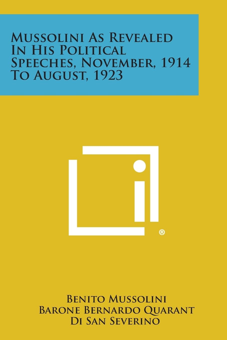 Mussolini as Revealed in His Political Speeches, November, 1914 to August, 1923 Social Sciences