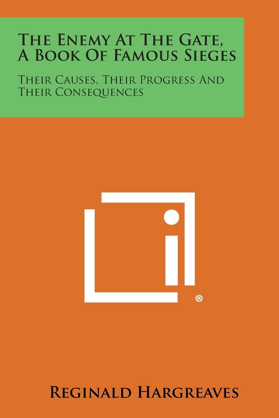 The Enemy at the Gate, a Book of Famous Sieges: Their Causes, Their Progress and Their Consequences Contemporary literature