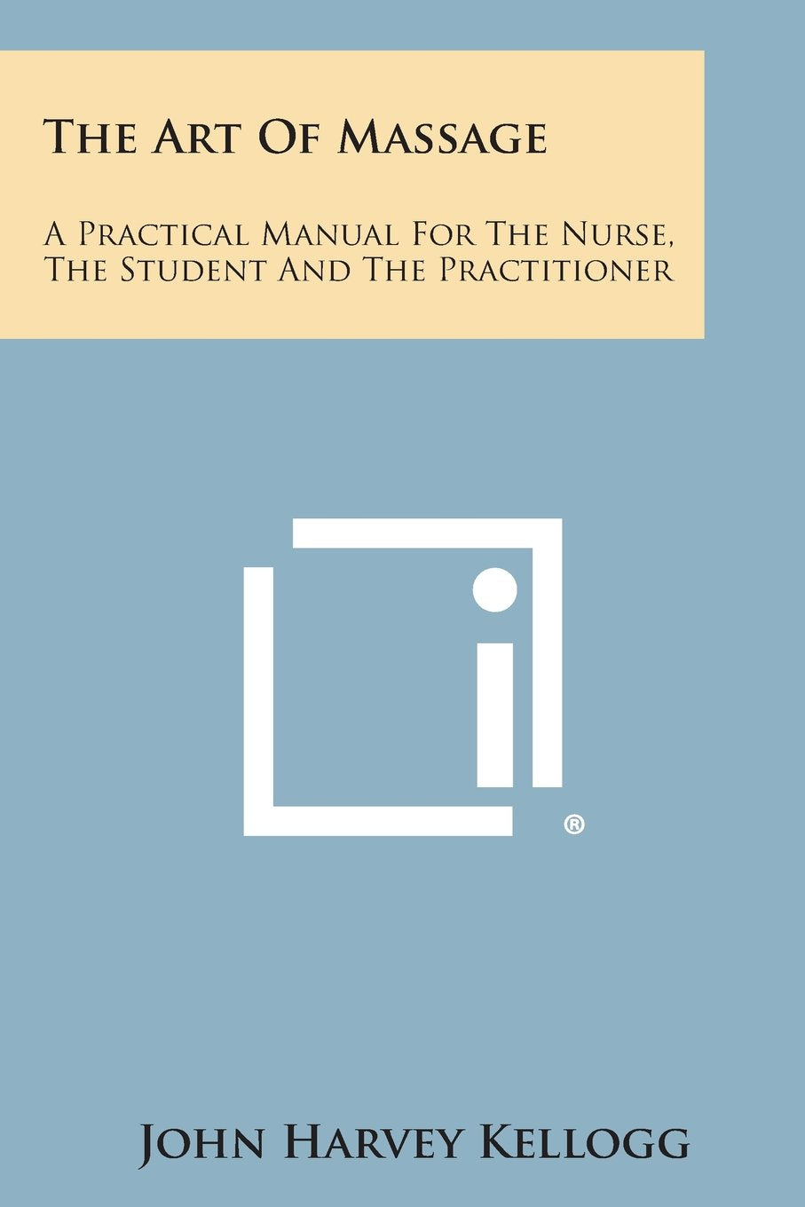 The Art of Massage: A Practical Manual for the Nurse, the Student and the Practitioner Contemporary literature
