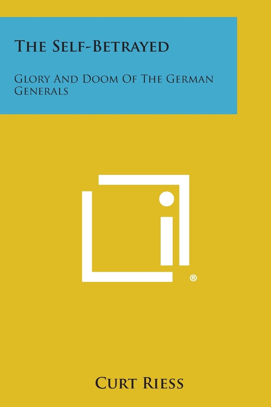 The Self-Betrayed: Glory and Doom of the German Generals Contemporary literature