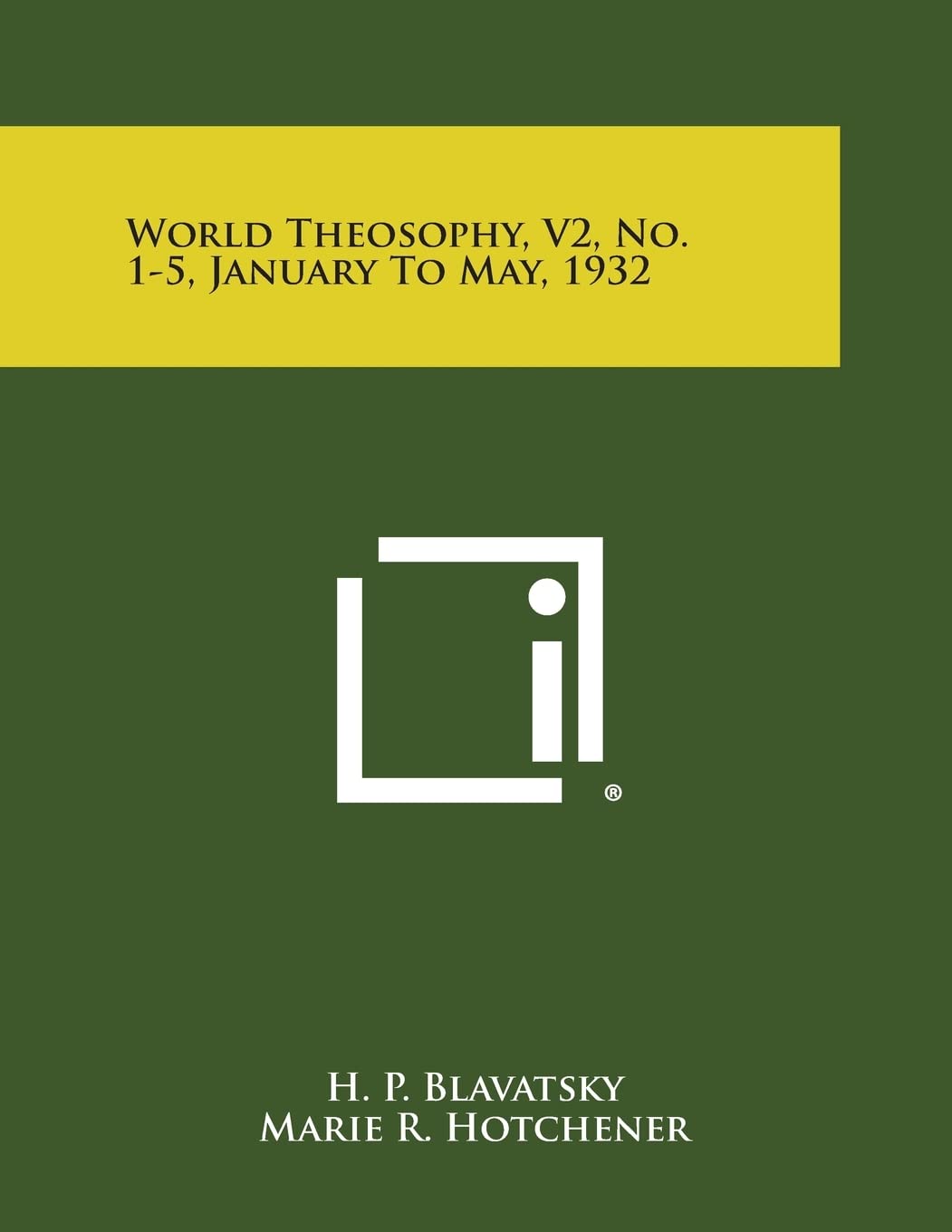 World Theosophy, V2, No. 1-5, January to May, 1932 Philosophy