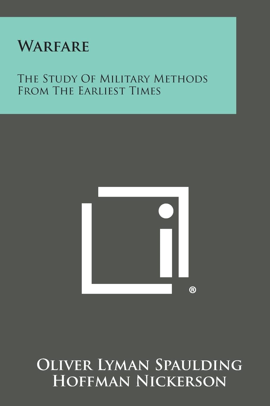 Warfare: The Study of Military Methods from the Earliest Times Philosophy