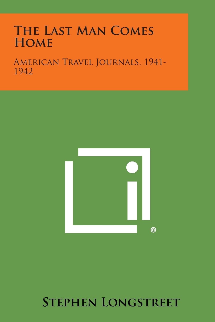 The Last Man Comes Home: American Travel Journals, 1941-1942 Essays & Short Stories