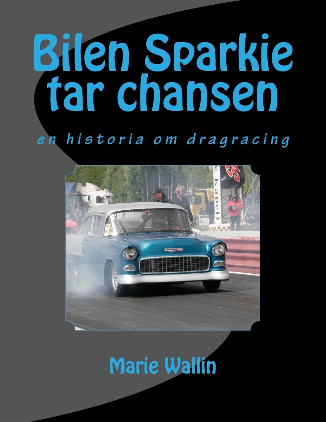 Bilen Sparkie tar chansen: En historia om dragracing Leisure & Fun