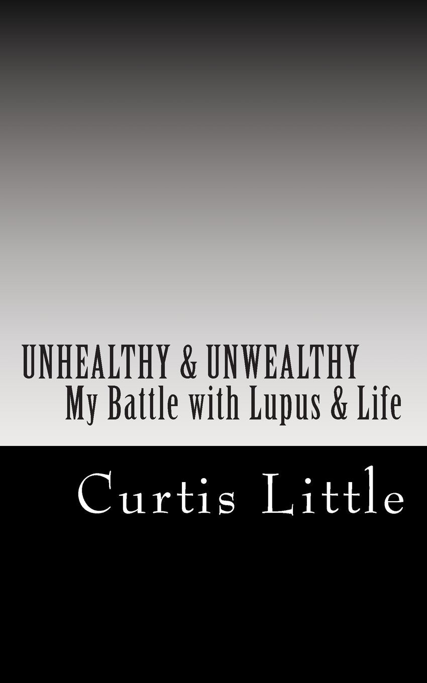 Unhealthy & Unwealthy: My Battle with Lupus & Life Lifestyle