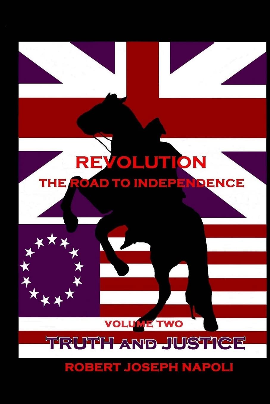 Revolution The Road to Independence Volume Two: Volume Two: Truth and Justice (The Joshua Taylor Series, Band 2) Historical Fiction