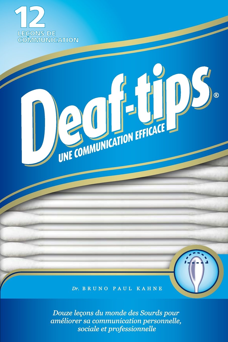 Deaf Tips: Douze lecons du monde des Sourds pour ameliorer sa communication personnelle, sociale et professionnelle Partnership & Love