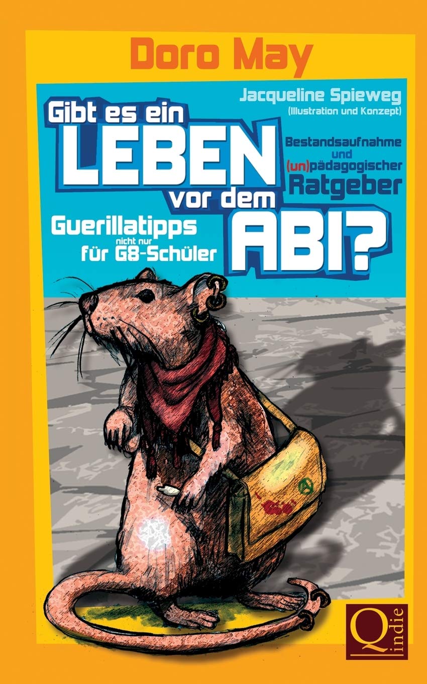 Gibt es ein Leben vor dem Abi?: Bestandsaufnahme und (un-)pädagogische Guerillatipps für G8-Schüler Education