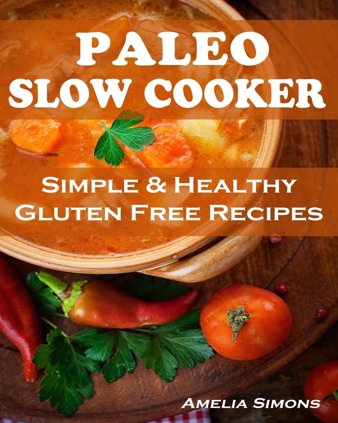 Paleo Slow Cooker (Large Print Edition): Simple and Healthy Gluten Free Recipes book